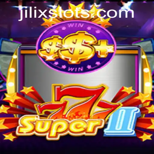 Unveiling Super777II: The Thrilling New Game Experience by JILIX